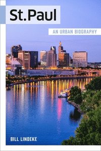 bokomslag St. Paul: An Urban Biography