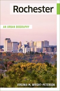 bokomslag Rochester: An Urban Biography