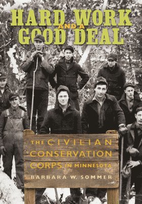 Hard Work and a Good Deal: The Civilian Conservation Corps in Minnesota 1