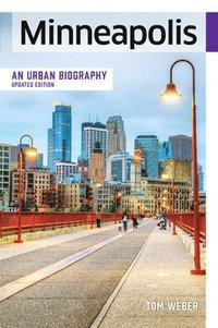 bokomslag Minneapolis: An Urban Biography