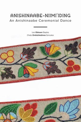 bokomslag Anishinaabe-Niimi'iding: An Anishinaabe Ceremonial Dance