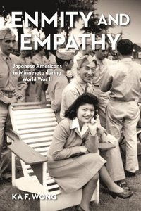 bokomslag Enmity and Empathy: Japanese Americans in Minnesota During World War II