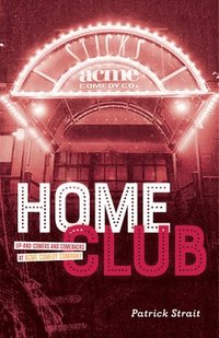 bokomslag Home Club: Up-And-Comers and Comebacks at Acme Comedy Company