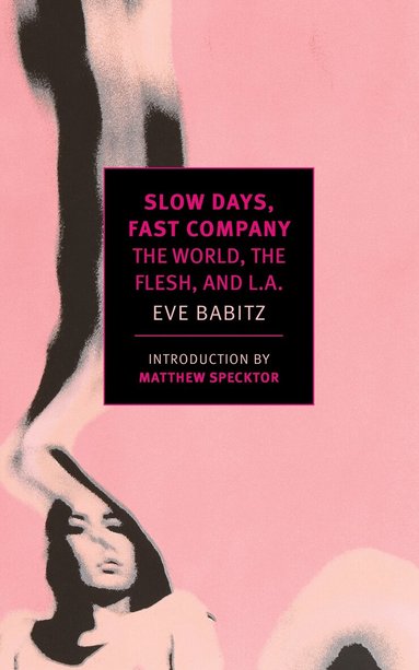 Eve Babitz - Slow Days, Fast Company, Häftad
