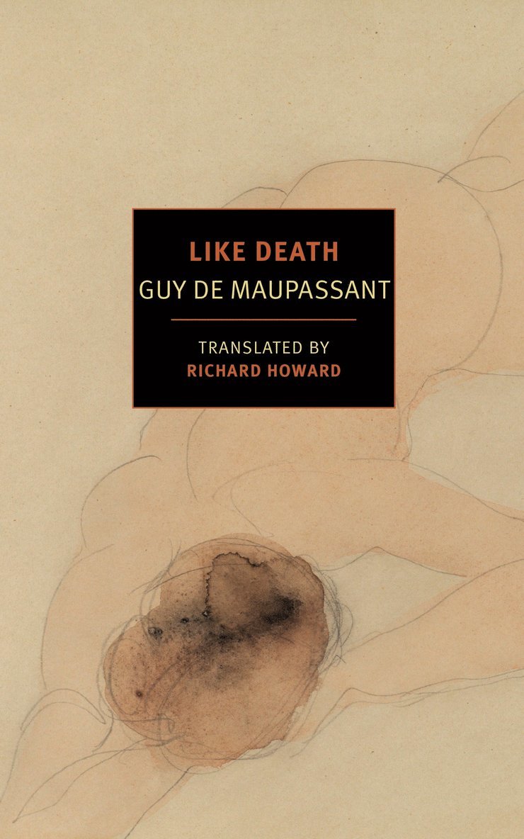 Guy De Maupassant, Richard Howard, Guy de Maupassant - Like Death, Häftad
