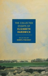 bokomslag The Collected Essays of Elizabeth Hardwick