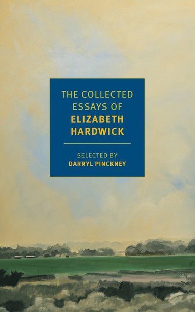 Darryl Pinckney, Elizabeth Hardwick, Darryl Pinckney - Collected Essays of Elizabeth Hardwick, Häftad