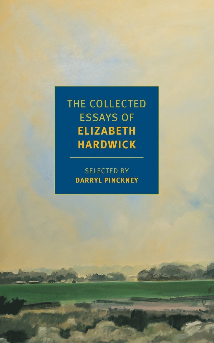 The Collected Essays of Elizabeth Hardwick 1