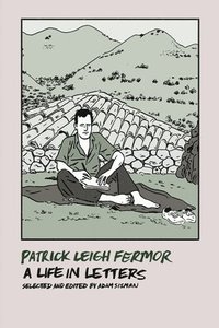 bokomslag Patrick Leigh Fermor: A Life in Letters