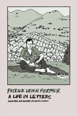 Patrick Leigh Fermor: A Life in Letters 1