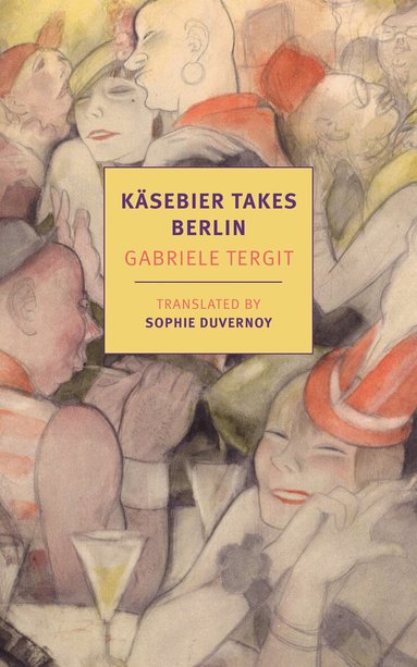 Gabriele Tergit, Sophie Duvernoy - Käsebier Takes Berlin, Häftad
