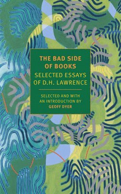 bokomslag The Bad Side of Books: Selected Essays of D.H. Lawrence