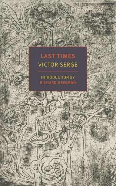 Victor Serge, Ralph Manheim, Richard Greeman - Last Times, Häftad