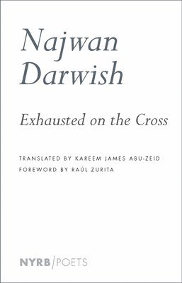 Najwan Darwish - Exhausted on the Cross, Häftad
