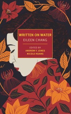 Eileen Chang, Andrew F Jones, Nicole Huang - Written on Water, Häftad