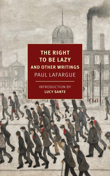 Paul Lafargue - Right to Be Lazy, Häftad