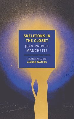 Jean-Patrick Manchette - Skeletons in the Closet, Häftad