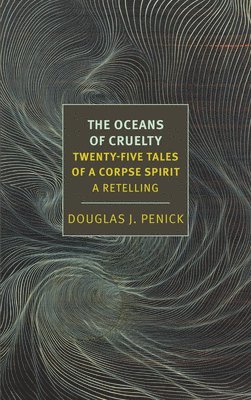 Douglas J. Penick, Douglas J Penick - Oceans of Cruelty: Twenty-Five Tales of a Corpse-Spirit, Häftad