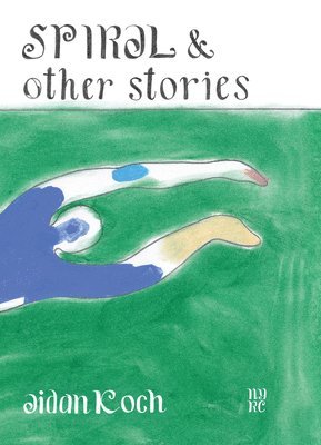 Aidan Koch, Nicole Rudick - Spiral and Other Stories, Häftad