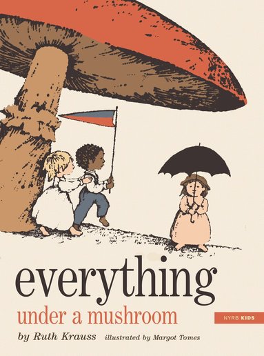Ruth Krauss, Margot Tomes - Everything Under a Mushroom, Inbunden