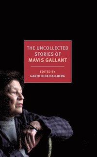 bokomslag The Uncollected Stories of Mavis Gallant