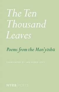 bokomslag The Ten Thousand Leaves: Poems from the Man'yoshu