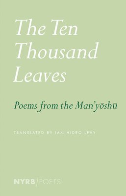 The Ten Thousand Leaves: Poems from the Man'yoshu 1
