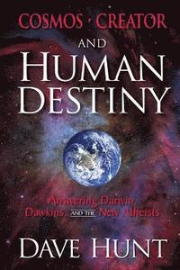 bokomslag Cosmos, Creator, and Human Destiny: Answering Darwin, Dawkins, and the New Atheists