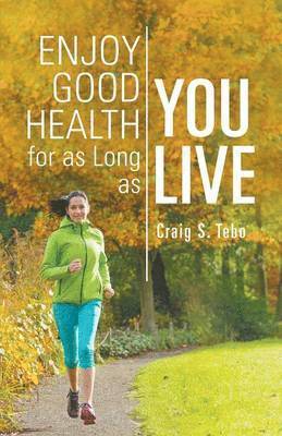 bokomslag Enjoy Good Health For As Long As You Live