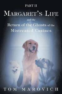 bokomslag Part Two Margaret's Life and the Return of the Ghosts of the Mistreated Canines