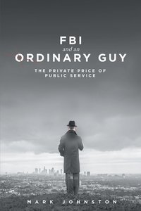 bokomslag FBI & an Ordinary Guy - The Private Price of Public Service
