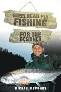 bokomslag Steelhead Fly-Fishing for the Beginner