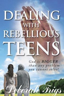 Dealing With Rebellious Teens 1