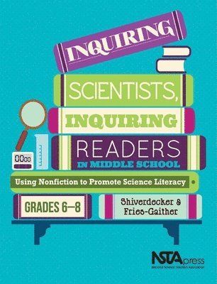 bokomslag Inquiring Scientists, Inquiring Readers in Middle School: Using Nonfiction to Promote Science Litera