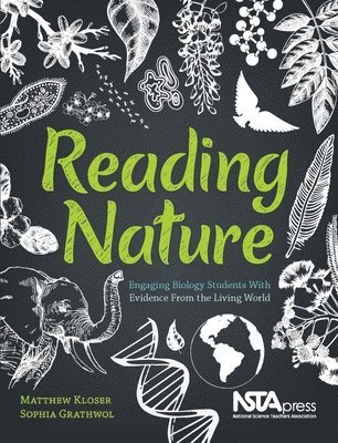 Matthew Kloser, Sophia Grathwol - Reading Nature: Engaging Biology Students with Evidence from the Living World, Häftad