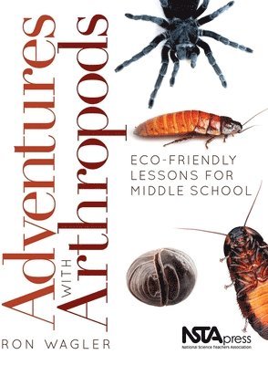 Ron Wagler - Adventures with Arthropods: Eco-Friendly Lessons for Middle School, Häftad