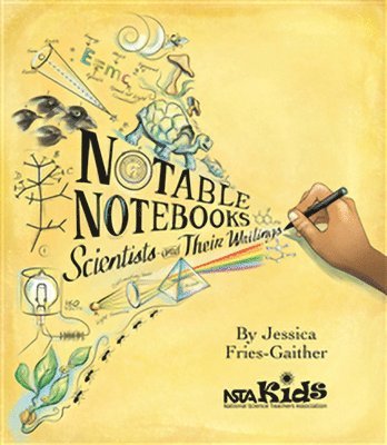 Jessica Fries-Gaither - Notable Notebooks: Scientists and Their Writings, Häftad