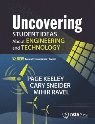 Page Keeley, Cary Sneider, Mihir Ravel - Uncovering Student Ideas About Engineering and Technology, Häftad