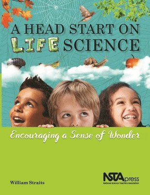 William Straits - A Head Start on Life Science: Encouraging a Sense of Wonder, Häftad