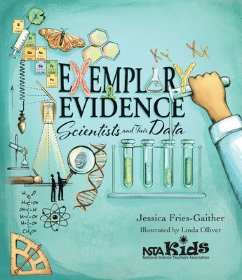 Jessica Fries-Gaither - Exemplary Evidence: Scientists and Their Data, Häftad