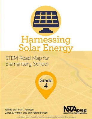 Carla C. Johnson, Janet B. Walton, Carla C Johnson, Janet B Walton, Erin Peters-Burton - Harnessing Solar Energy, Grade 4: Stem Road Map for Elementary School, Häftad