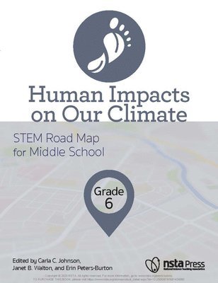 Carla C. Johnson, Janet B. Walton, Carla C Johnson, Janet B Walton, Erin Peters-Burton - Human Impacts on Our Climate, Grade 6: Stem Road Map for Middle School, Häftad
