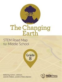 bokomslag The Changing Earth, Grade 8: Stem Road Map for Middle School