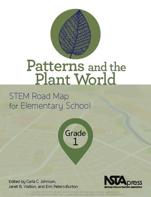 Carla C. Johnson, Janet B. Walton, Carla C Johnson, Janet B Walton, Erin Peters-Burton - Patterns and the Plant World, Grade 1: Stem Road Map for Elementary School, Häftad