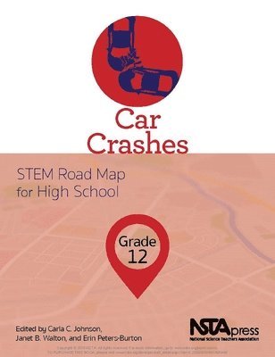 Carla C. Johnson, Janet B. Walton, Carla C Johnson, Janet B Walton, Erin Peters-Burton - Car Crashes, Grade 12: Stem Road Map for High School, Häftad