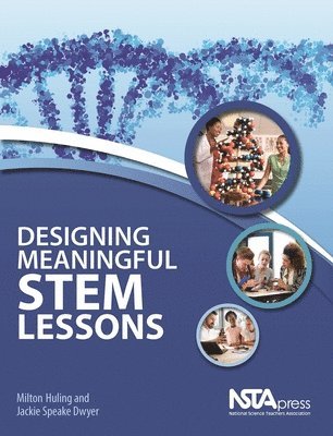 Milton Huling, Jackie Speake Dwyer, Jackie Speake Dwyer - Designing Meaningful STEM Lessons, Häftad