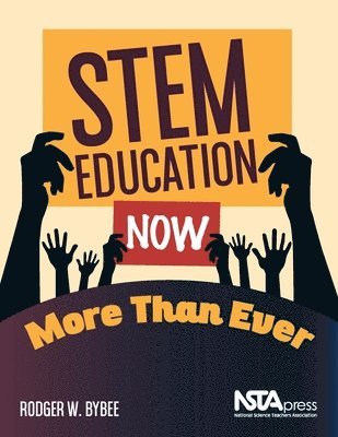 Rodger W. Bybee, Rodger W Bybee - STEM Education Now More Than Ever, Häftad