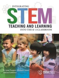 bokomslag Integrating STEM Teaching and Learning Into the K2 Classroom