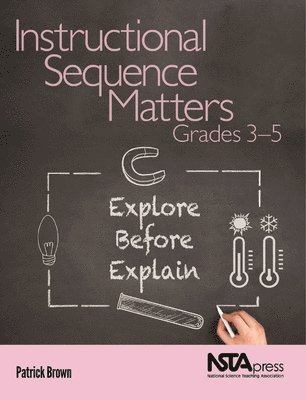 bokomslag Instructional Sequence Matters, Grades 3-5: Explore Before Explain