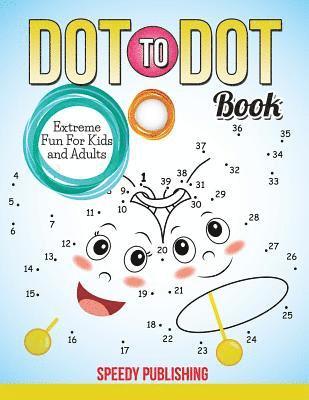 bokomslag Dot To Dot Book Extreme Fun For Kids and Adults